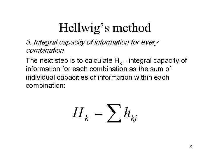 Hellwig’s method 3. Integral capacity of information for every combination The next step is