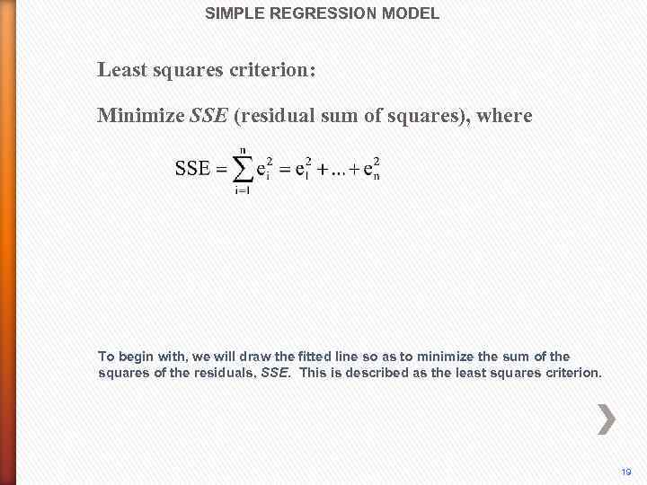 SIMPLE REGRESSION MODEL Least squares criterion: Minimize SSE (residual sum of squares), where To