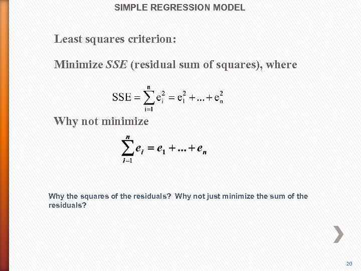 SIMPLE REGRESSION MODEL Least squares criterion: Minimize SSE (residual sum of squares), where Why