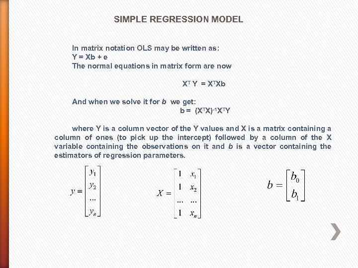 SIMPLE REGRESSION MODEL In matrix notation OLS may be written as: Y = Xb