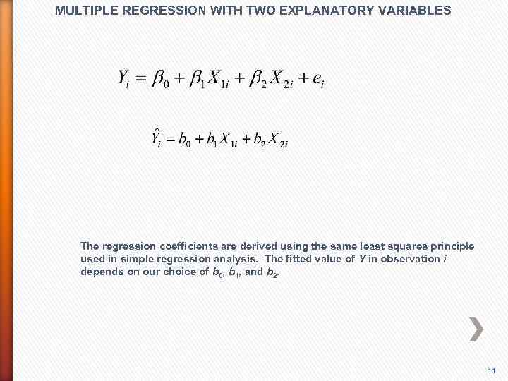 MULTIPLE REGRESSION WITH TWO EXPLANATORY VARIABLES The regression coefficients are derived using the same