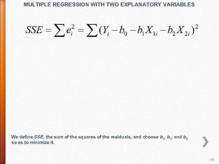 MULTIPLE REGRESSION WITH TWO EXPLANATORY VARIABLES We define SSE, the sum of the squares