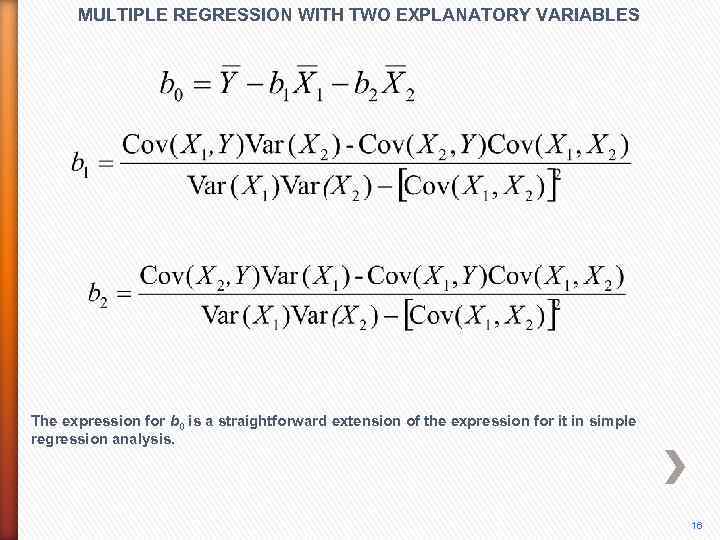 MULTIPLE REGRESSION WITH TWO EXPLANATORY VARIABLES The expression for b 0 is a straightforward