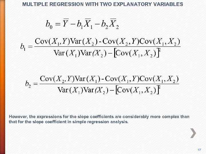 MULTIPLE REGRESSION WITH TWO EXPLANATORY VARIABLES However, the expressions for the slope coefficients are