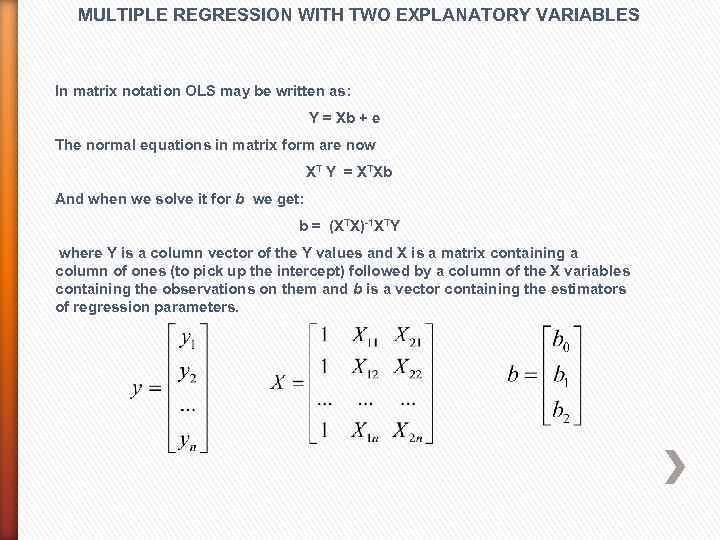 MULTIPLE REGRESSION WITH TWO EXPLANATORY VARIABLES In matrix notation OLS may be written as: