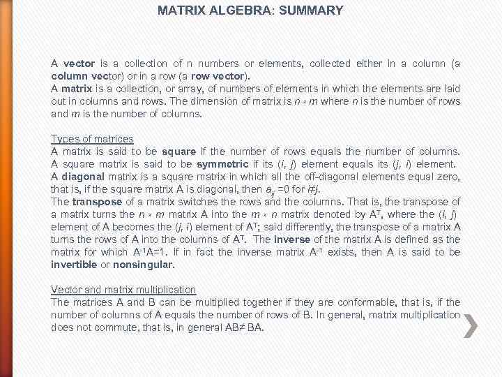 MATRIX ALGEBRA: SUMMARY A vector is a collection of n numbers or elements, collected