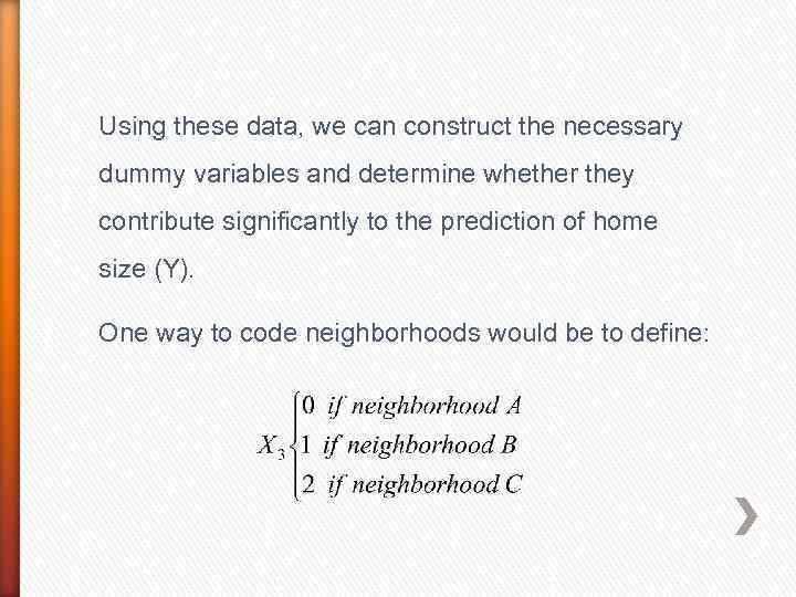 Using these data, we can construct the necessary dummy variables and determine whether they