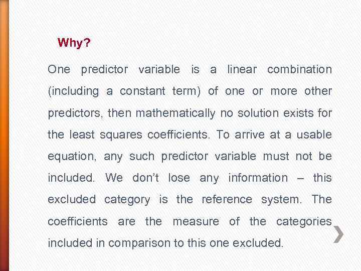 Why? One predictor variable is a linear combination (including a constant term) of one