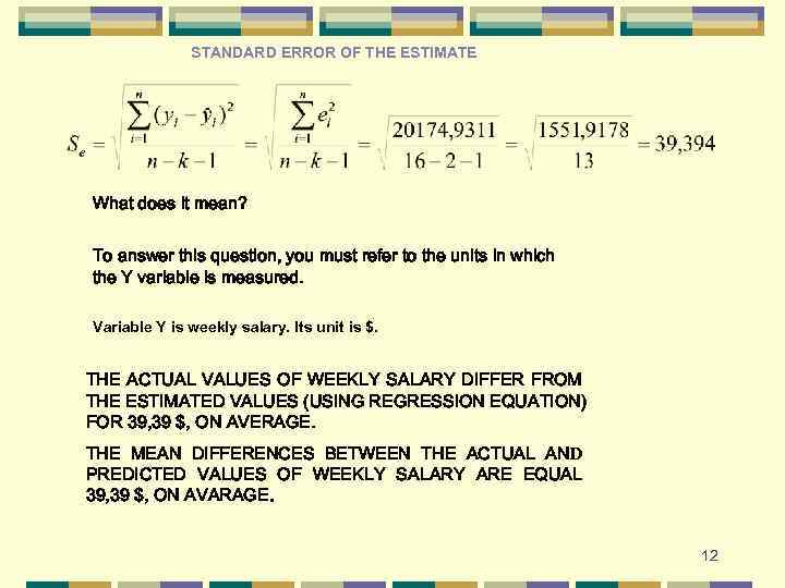 STANDARD ERROR OF THE ESTIMATE What does it mean? To answer this question, you