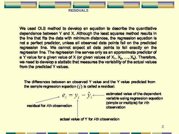 RESIDUALS We used OLS method to develop an equation to describe the quantitative dependence