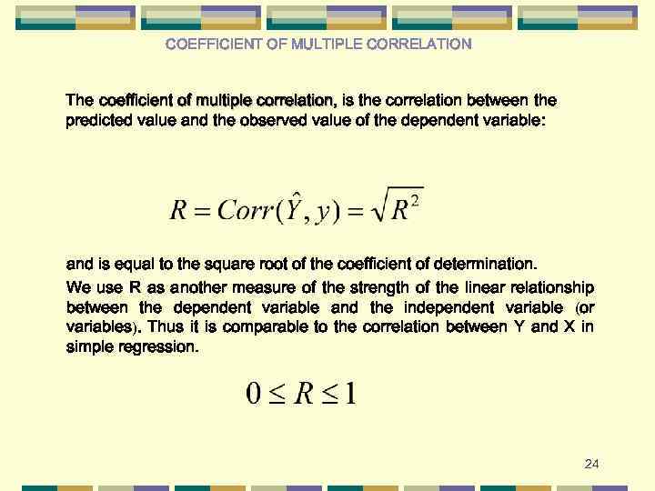 COEFFICIENT OF MULTIPLE CORRELATION The coefficient of multiple correlation, is the correlation between the