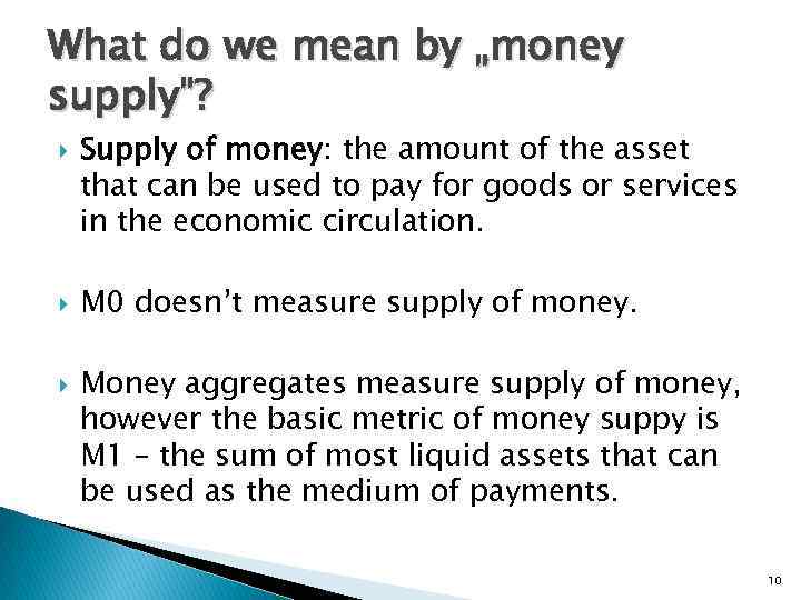What do we mean by „money supply”? Supply of money: the amount of the