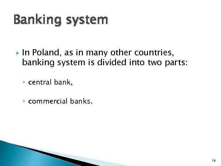 Banking system In Poland, as in many other countries, banking system is divided into