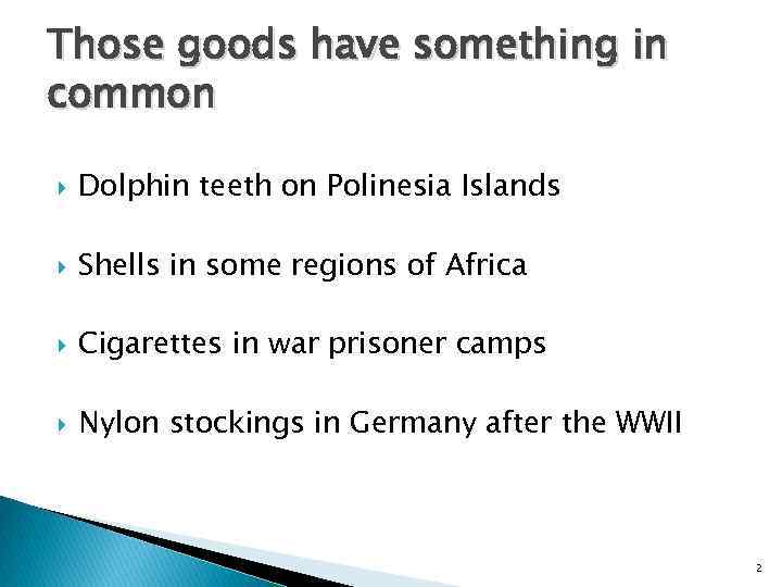 Those goods have something in common Dolphin teeth on Polinesia Islands Shells in some