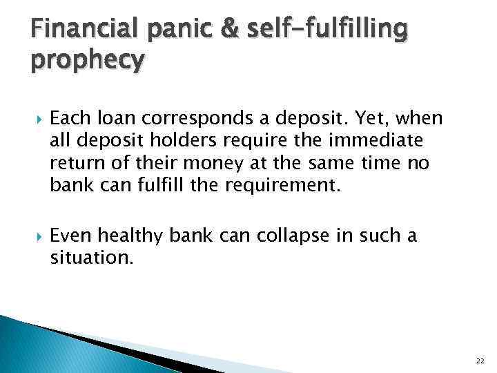 Financial panic & self-fulfilling prophecy Each loan corresponds a deposit. Yet, when all deposit