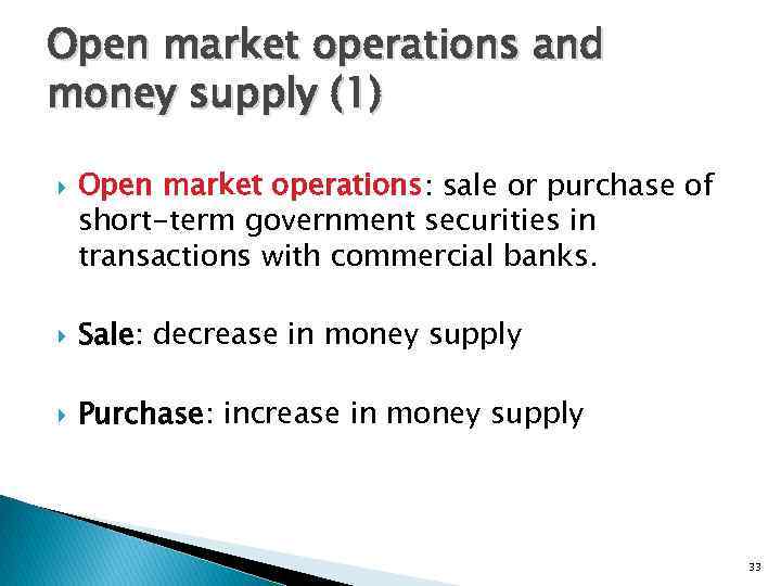Open market operations and money supply (1) Open market operations: sale or purchase of