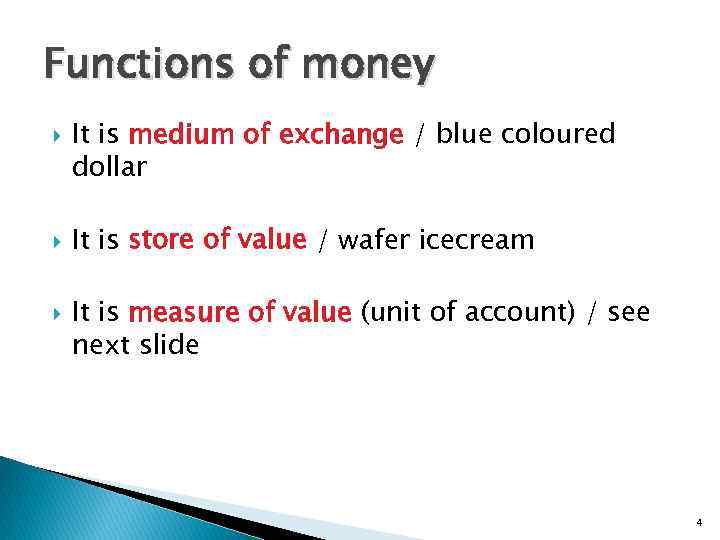 Functions of money It is medium of exchange / blue coloured dollar It is