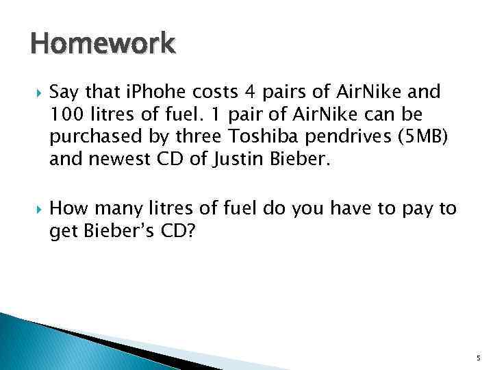 Homework Say that i. Phohe costs 4 pairs of Air. Nike and 100 litres