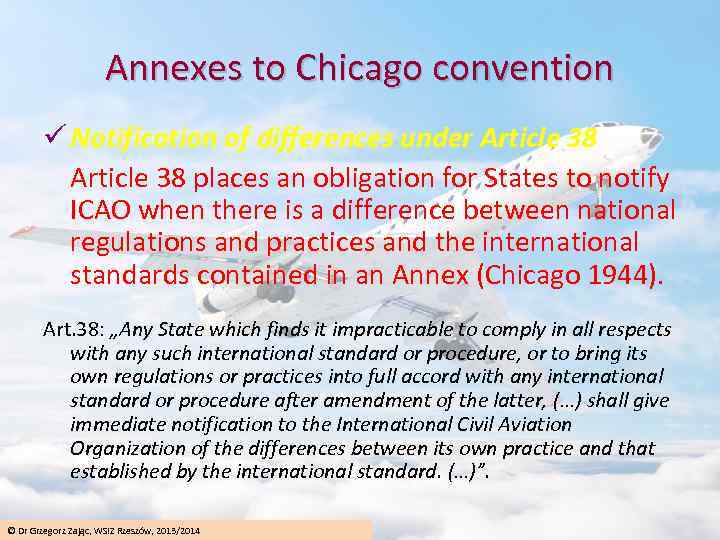 Annexes to Chicago convention ü Notification of differences under Article 38 places an obligation