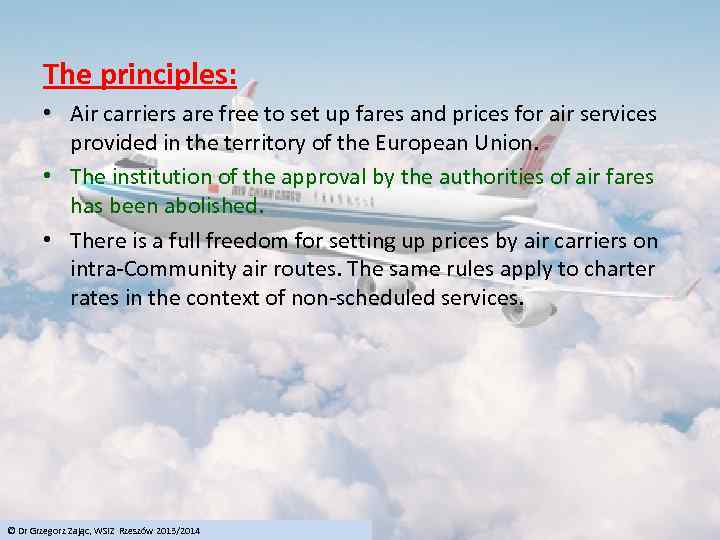 The principles: • Air carriers are free to set up fares and prices for