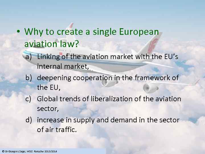  • Why to create a single European aviation law? a) Linking of the