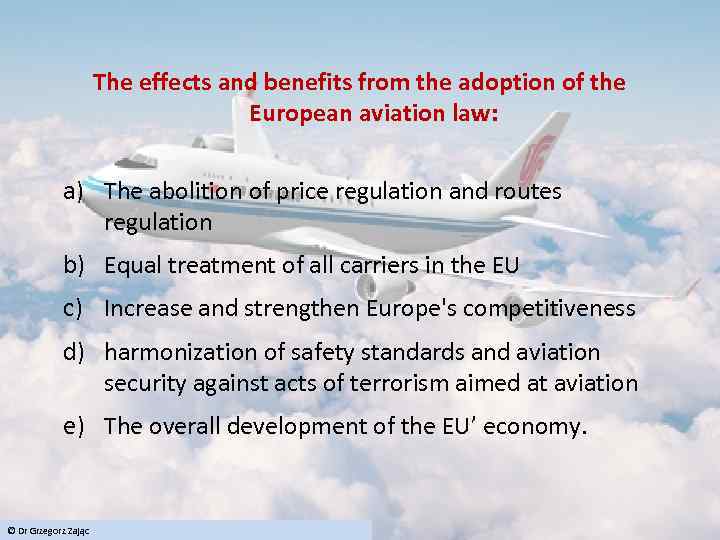 The effects and benefits from the adoption of the European aviation law: a) The