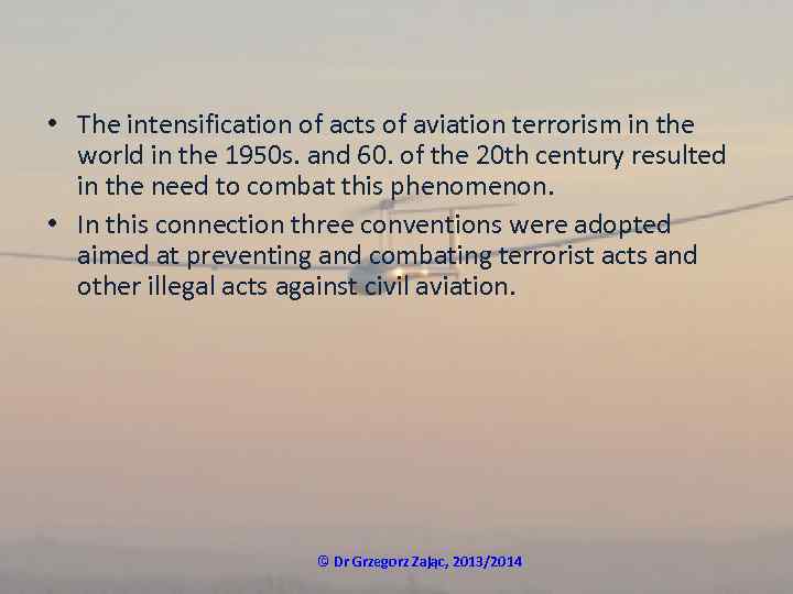  • The intensification of acts of aviation terrorism in the world in the