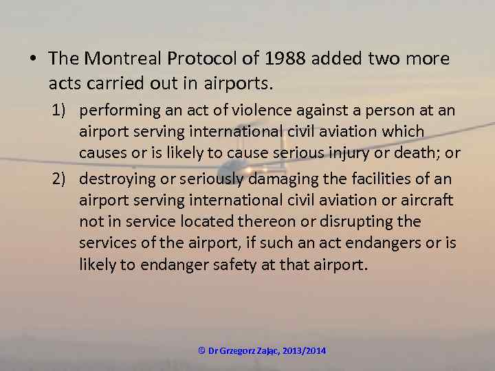  • The Montreal Protocol of 1988 added two more acts carried out in