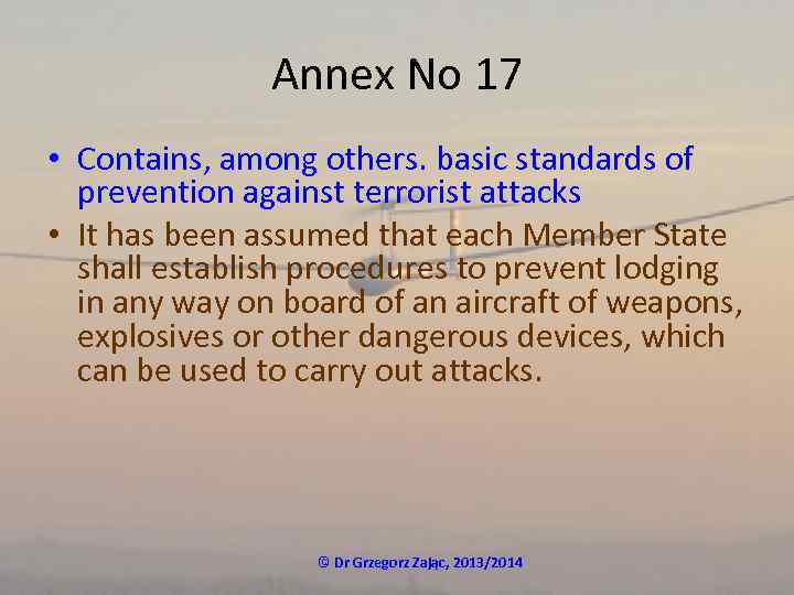 Annex No 17 • Contains, among others. basic standards of prevention against terrorist attacks