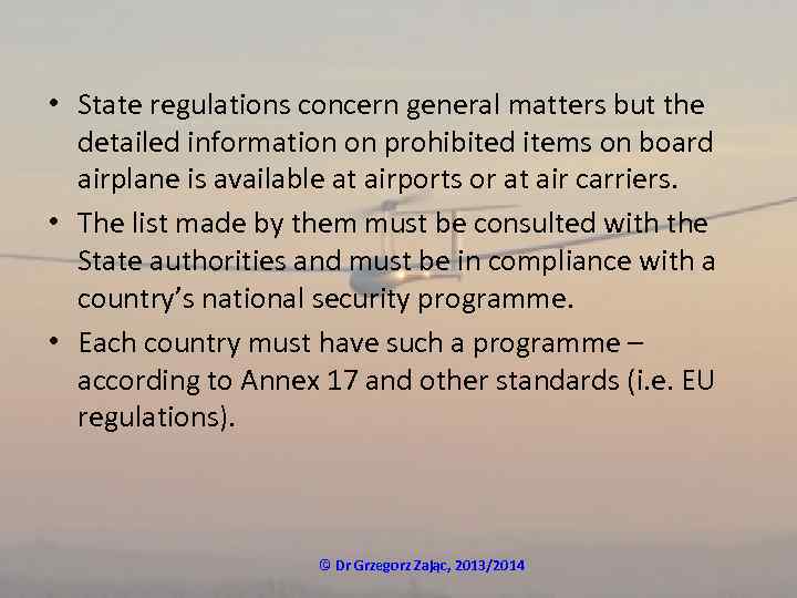  • State regulations concern general matters but the detailed information on prohibited items