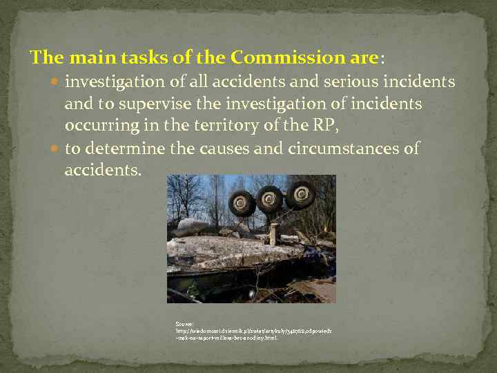 The main tasks of the Commission are: investigation of all accidents and serious incidents