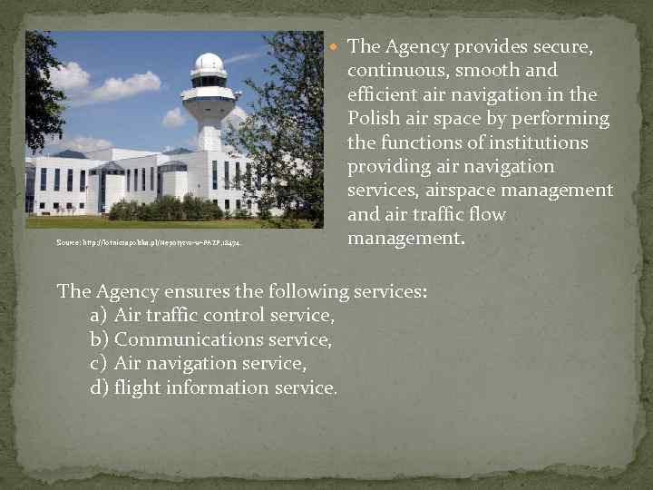  The Agency provides secure, Source: http: //lotniczapolska. pl/Nepotyzm-w-PAZP, 18474. continuous, smooth and efficient