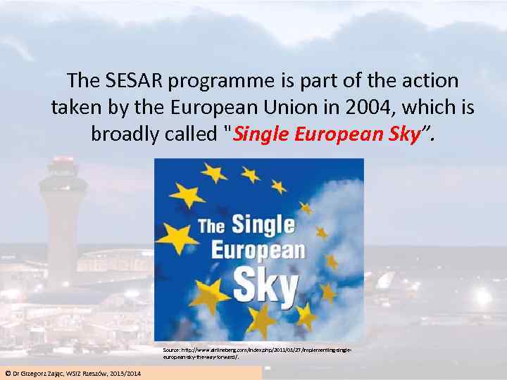 The SESAR programme is part of the action taken by the European Union in