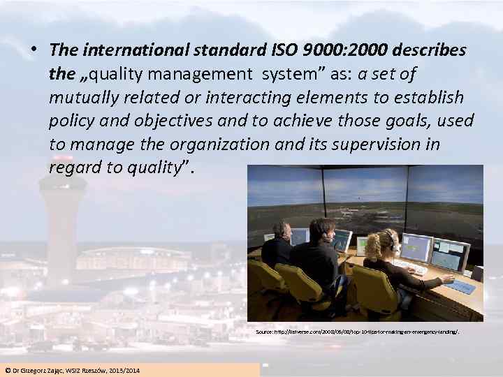  • The international standard ISO 9000: 2000 describes the „quality management system” as: