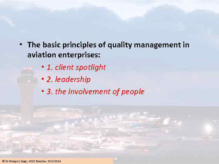  • The basic principles of quality management in aviation enterprises: • 1. client