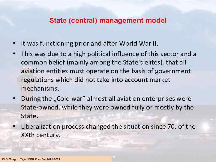 State (central) management model • It was functioning prior and after World War II.