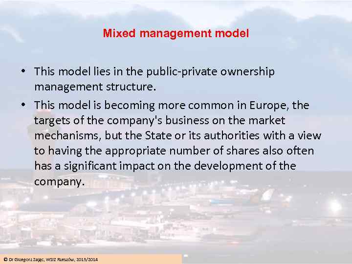 Mixed management model • This model lies in the public-private ownership management structure. •