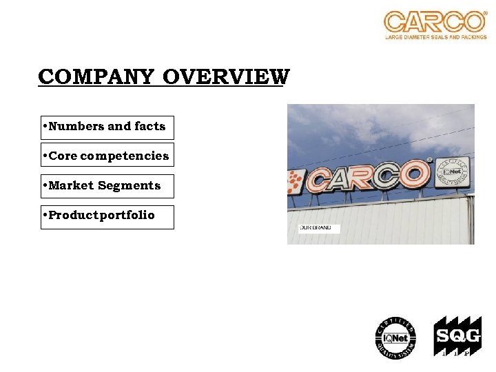 COMPANY OVERVIEW • Numbers and facts • Core competencies • Market Segments • Product