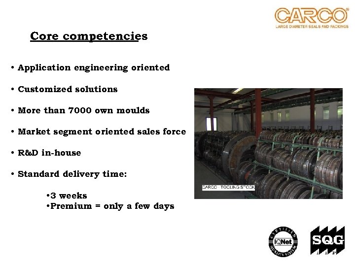 Core competencies • Application engineering oriented • Customized solutions • More than 7000 own