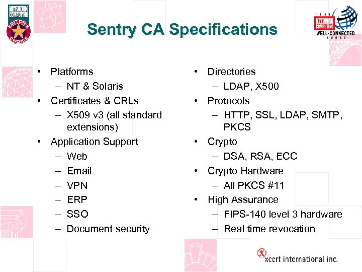 Sentry CA Specifications • Platforms – NT & Solaris • Certificates & CRLs –