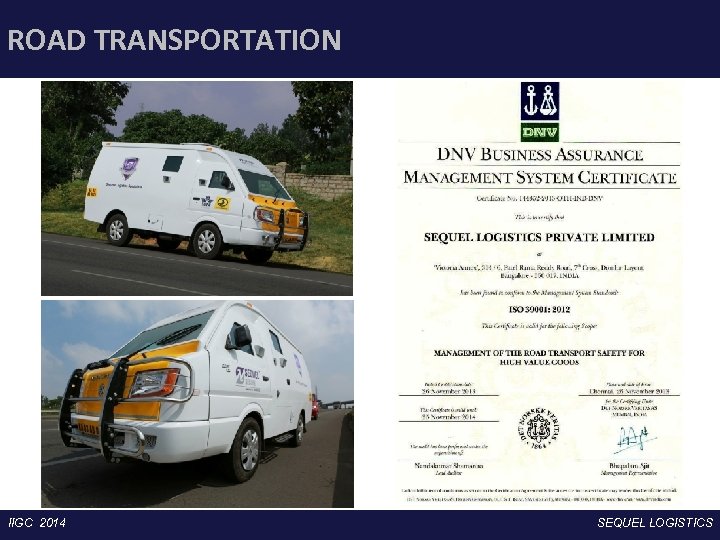 ROAD TRANSPORTATION IIGC 2014 Corporate Presentation SEQUEL LOGISTICS 