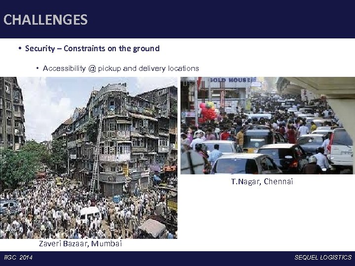 CHALLENGES • Security – Constraints on the ground • Accessibility @ pickup and delivery