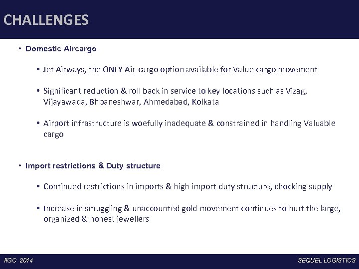 CHALLENGES • Domestic Aircargo • Jet Airways, the ONLY Air-cargo option available for Value