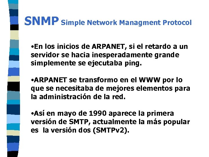 SNMP Simple Network Managment Protocol • En los inicios de ARPANET, si el retardo