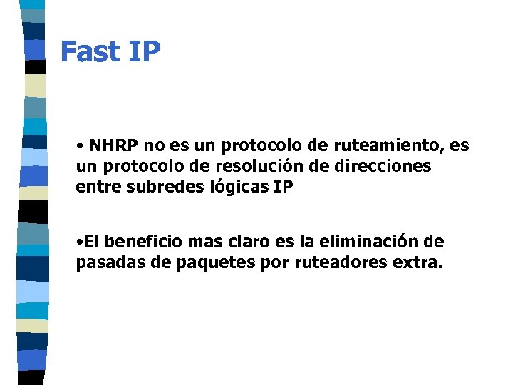 Fast IP • NHRP no es un protocolo de ruteamiento, es un protocolo de