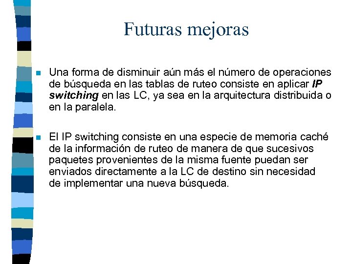 Futuras mejoras n Una forma de disminuir aún más el número de operaciones de