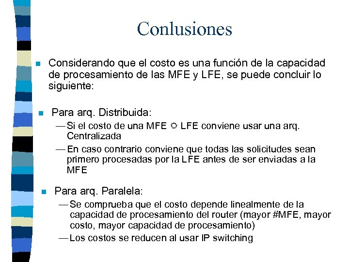 Conlusiones Considerando que el costo es una función de la capacidad de procesamiento de