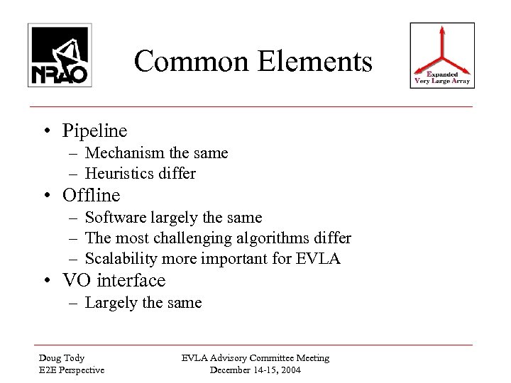 Common Elements • Pipeline – Mechanism the same – Heuristics differ • Offline –