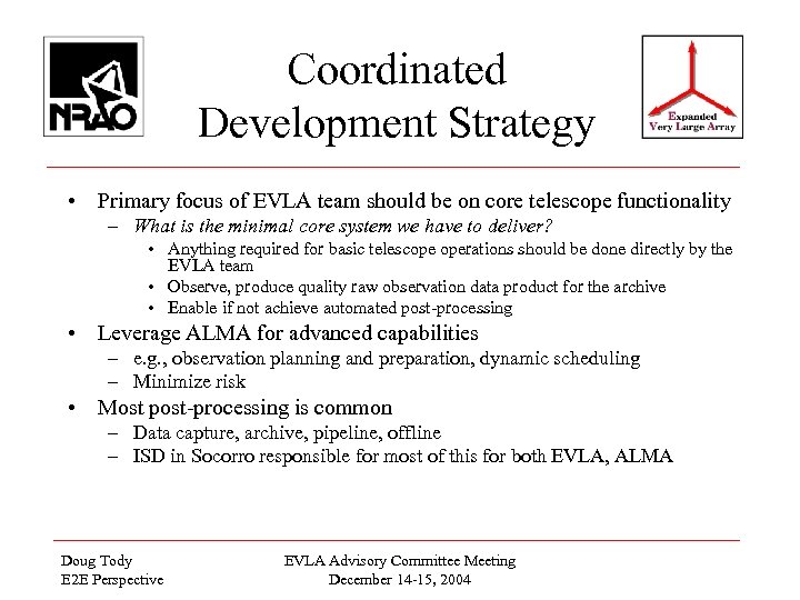 Coordinated Development Strategy • Primary focus of EVLA team should be on core telescope