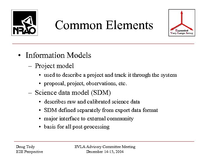 Common Elements • Information Models – Project model • used to describe a project